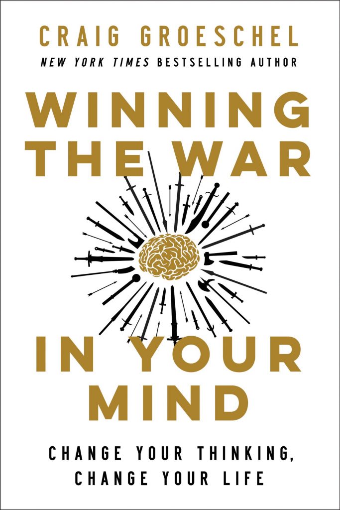 Winning the War in Your Mind: Change Your Thinking, Change Your Life by Craig Groeschel (2021)